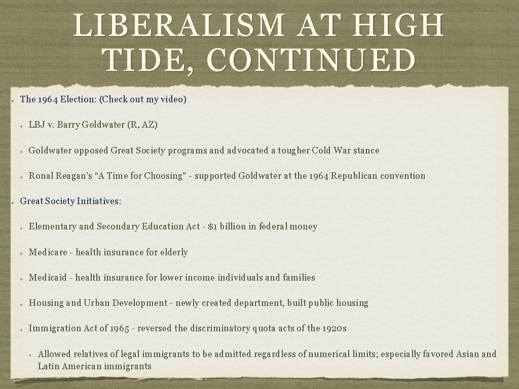 LIBERALISM AT HIGH TIDE, CONTINUED The 1964 Election: (Check out my video) LBJ v.