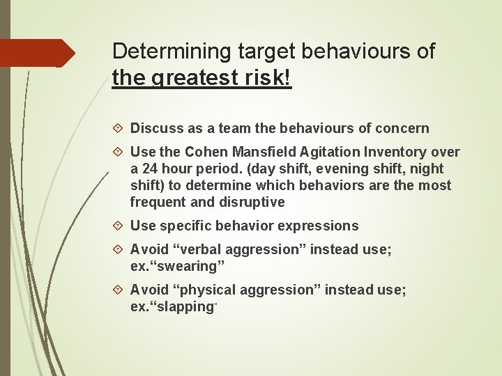 Determining target behaviours of the greatest risk! Discuss as a team the behaviours of