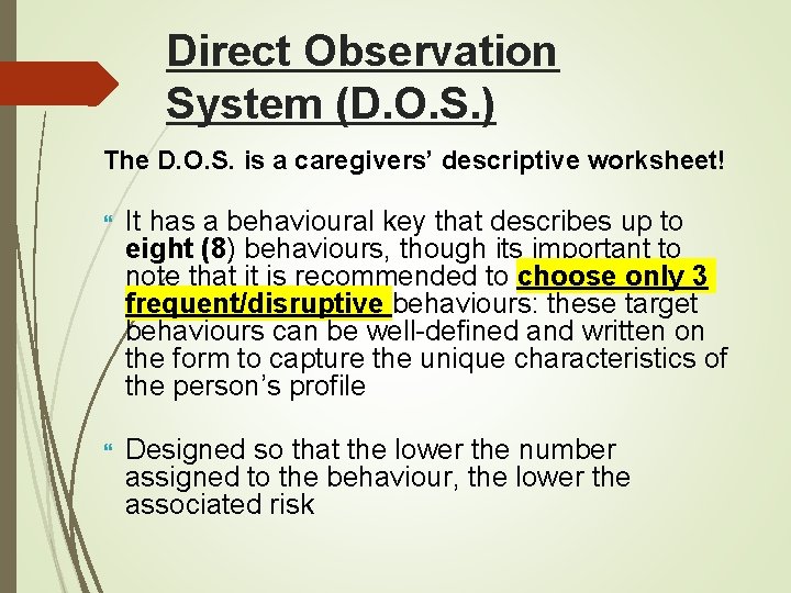Direct Observation System (D. O. S. ) The D. O. S. is a caregivers’