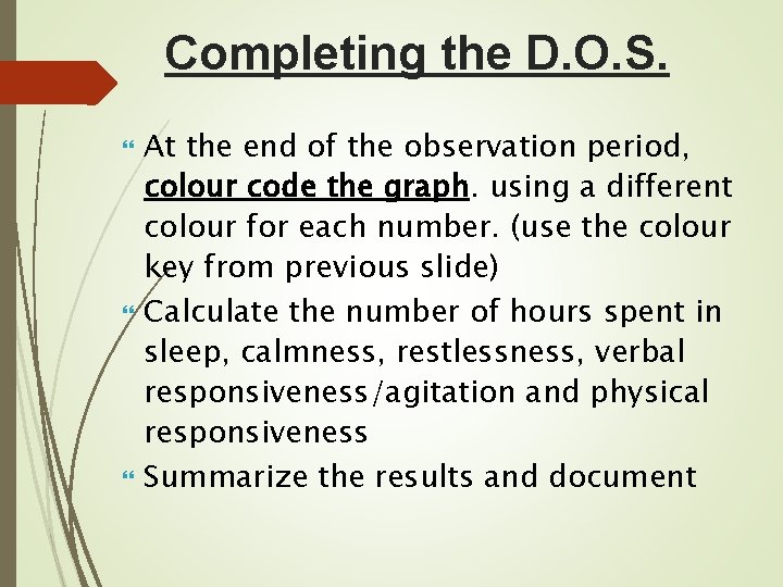Completing the D. O. S. At the end of the observation period, colour code