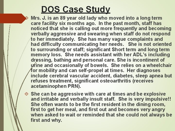 DOS Case Study Mrs. J. is an 89 year old lady who moved into