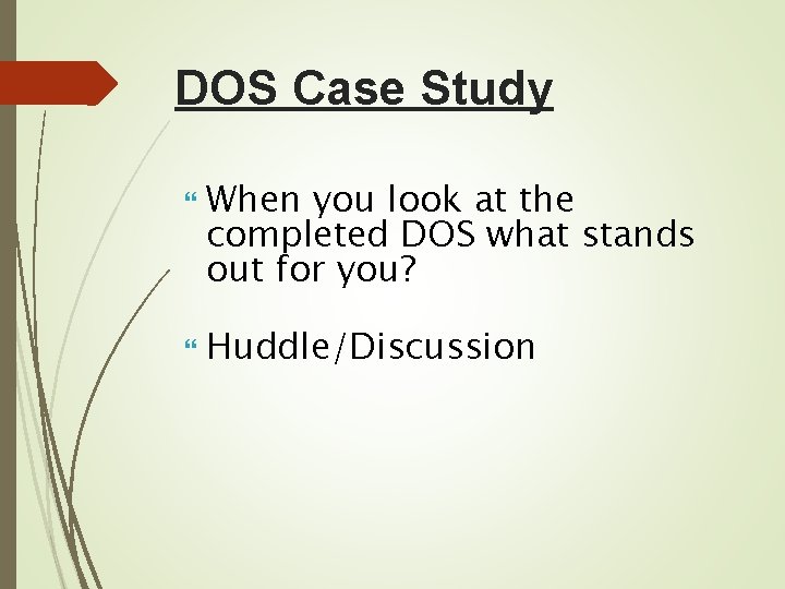 DOS Case Study When you look at the completed DOS what stands out for