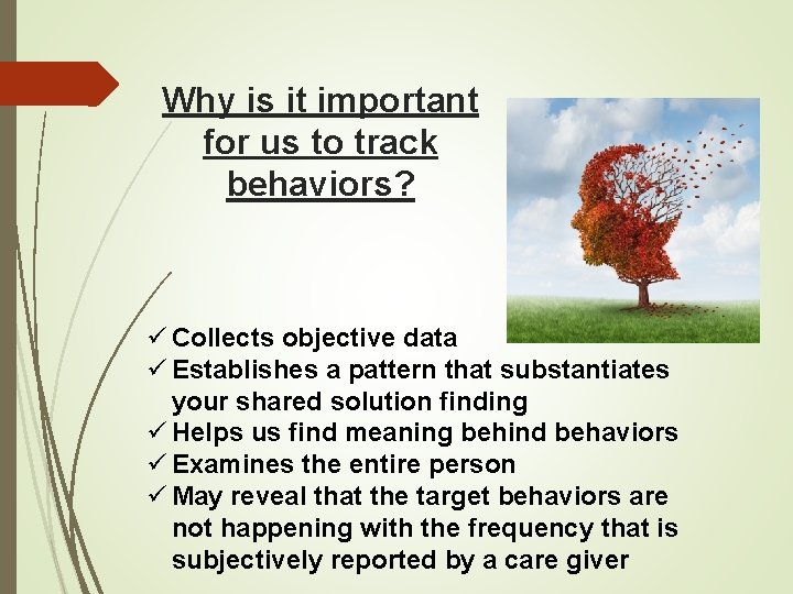 Why is it important for us to track behaviors? ü Collects objective data ü