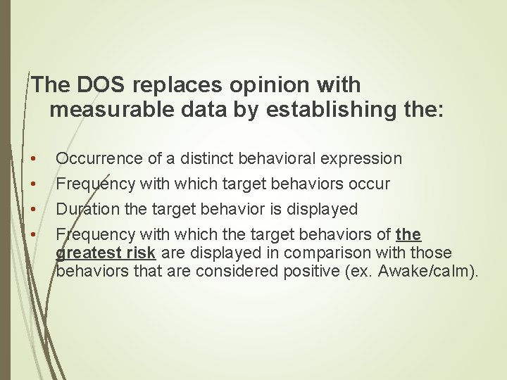 The DOS replaces opinion with measurable data by establishing the: • • Occurrence of