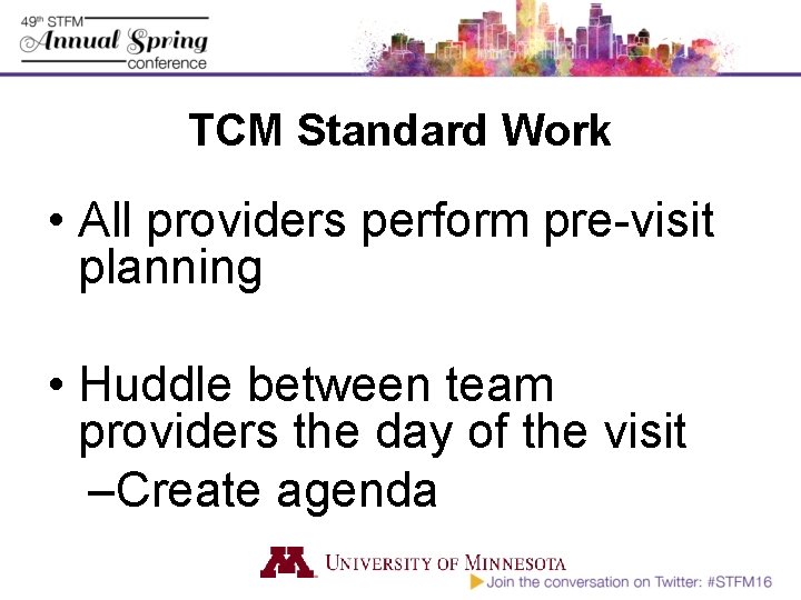 TCM Standard Work • All providers perform pre-visit planning • Huddle between team providers