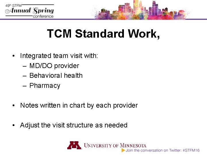 TCM Standard Work, • Integrated team visit with: – MD/DO provider – Behavioral health