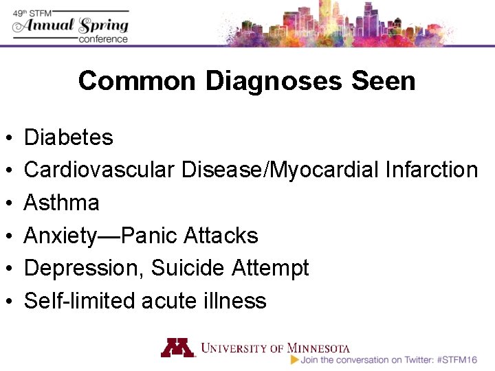 Common Diagnoses Seen • • • Diabetes Cardiovascular Disease/Myocardial Infarction Asthma Anxiety—Panic Attacks Depression,