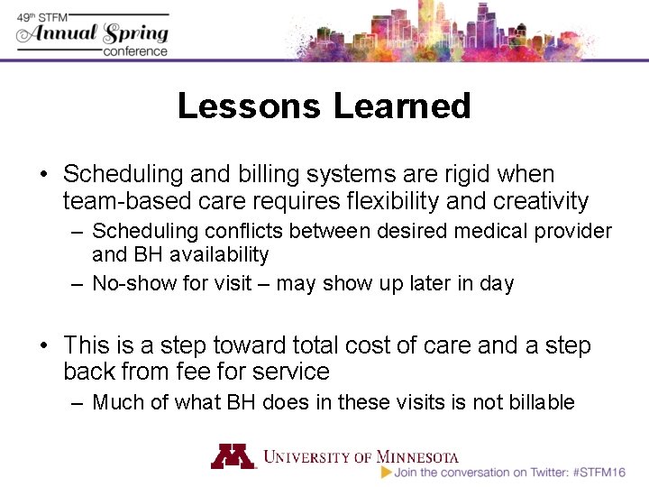 Lessons Learned • Scheduling and billing systems are rigid when team-based care requires flexibility