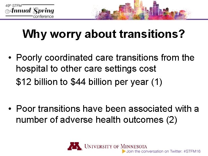 Why worry about transitions? • Poorly coordinated care transitions from the hospital to other