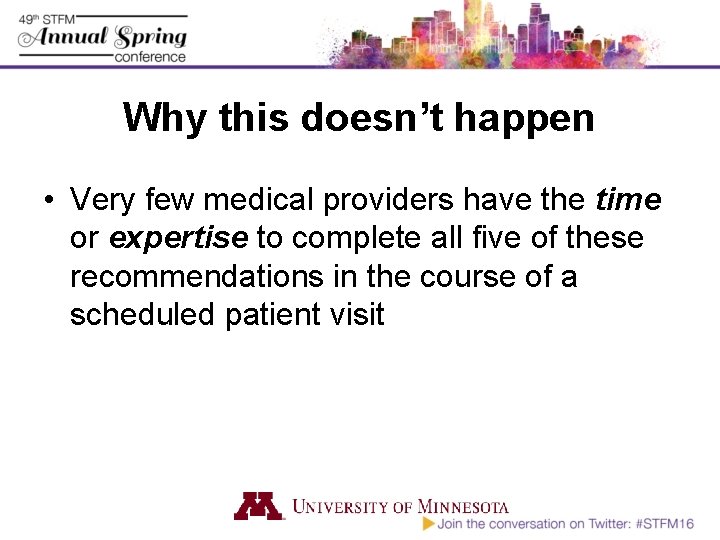Why this doesn’t happen • Very few medical providers have the time or expertise