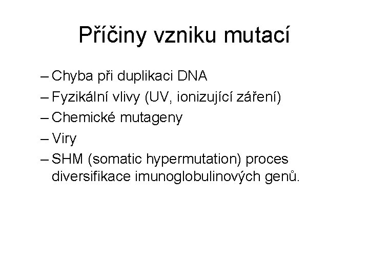 Příčiny vzniku mutací – Chyba při duplikaci DNA – Fyzikální vlivy (UV, ionizující záření)