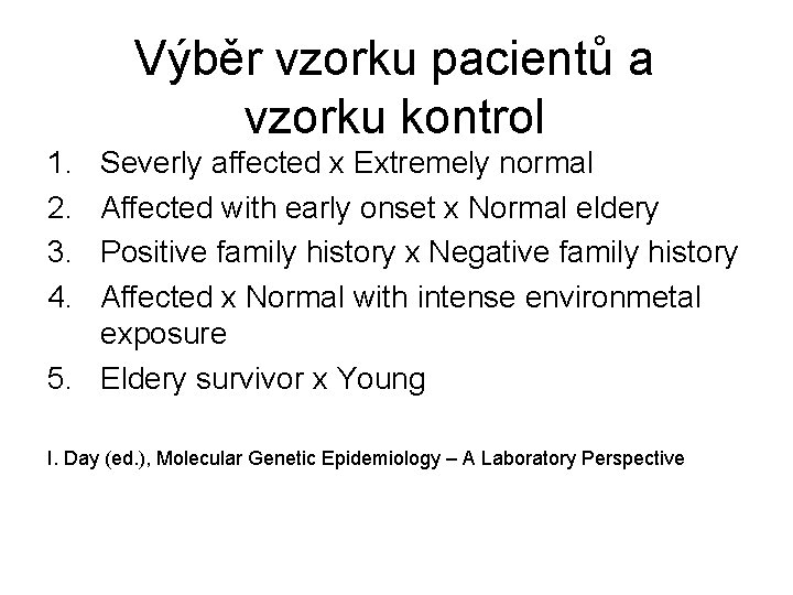 Výběr vzorku pacientů a vzorku kontrol 1. 2. 3. 4. Severly affected x Extremely