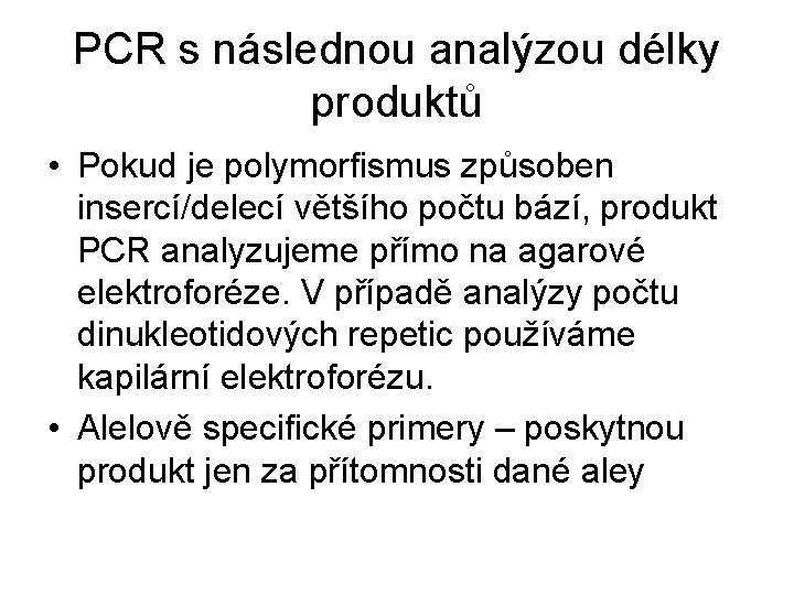 PCR s následnou analýzou délky produktů • Pokud je polymorfismus způsoben insercí/delecí většího počtu