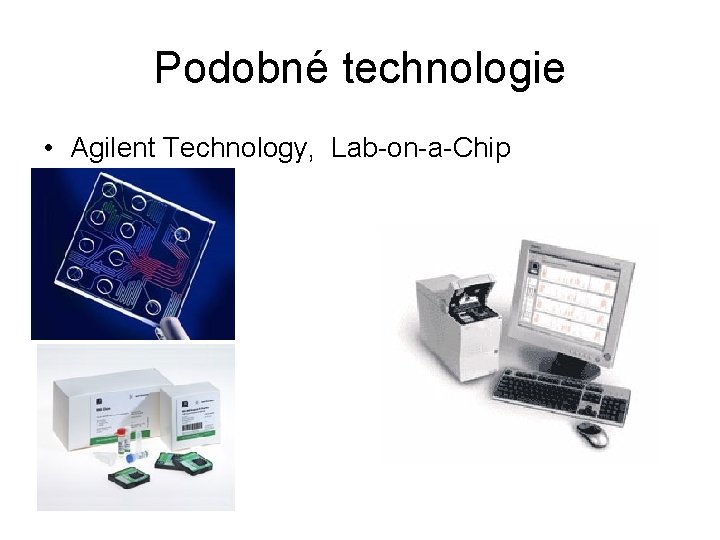 Podobné technologie • Agilent Technology, Lab-on-a-Chip 