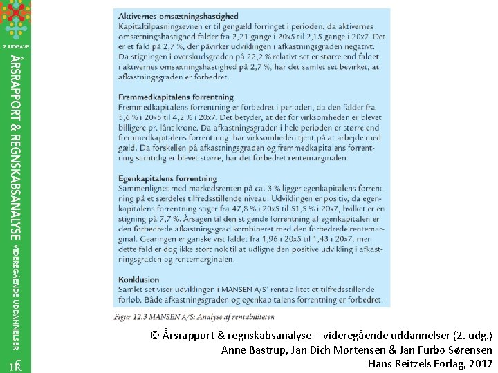 © Årsrapport & regnskabsanalyse - videregående uddannelser (2. udg. ) Anne Bastrup, Jan Dich