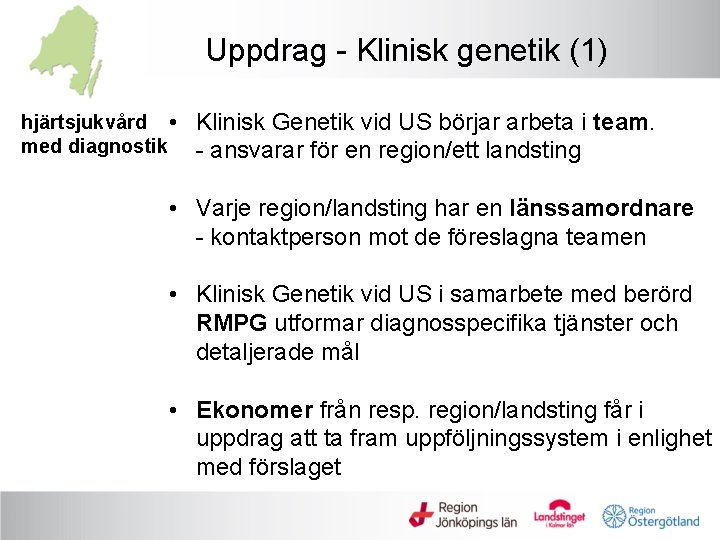 Uppdrag - Klinisk genetik (1) hjärtsjukvård • med diagnostik Klinisk Genetik vid US börjar