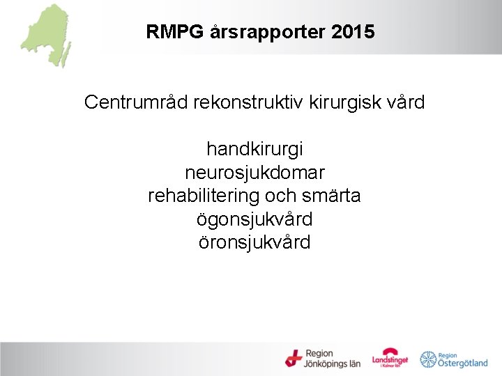 RMPG årsrapporter 2015 Centrumråd rekonstruktiv kirurgisk vård handkirurgi neurosjukdomar rehabilitering och smärta ögonsjukvård öronsjukvård