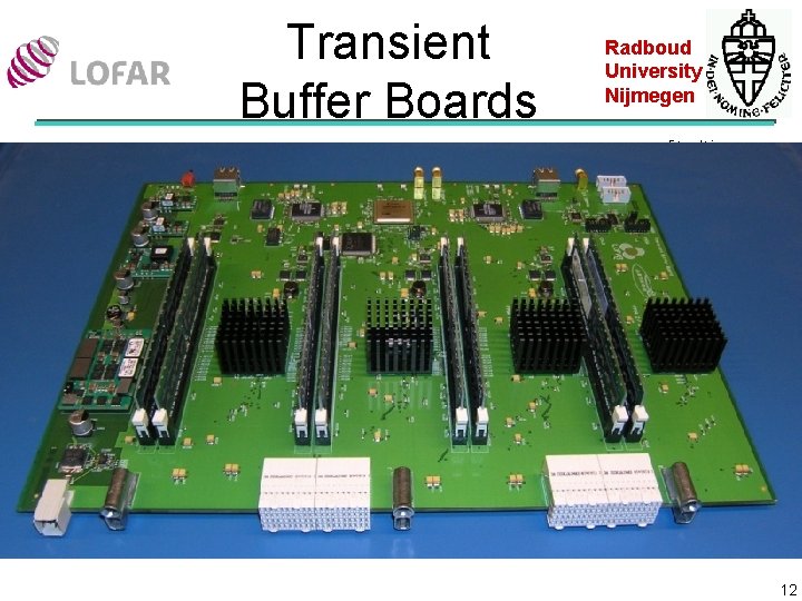 Transient Buffer Boards Radboud University Nijmegen External trigger 12 