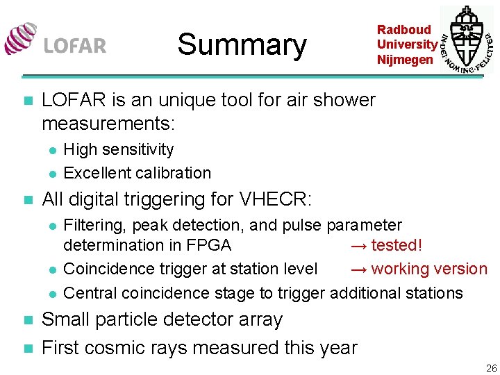 Summary n LOFAR is an unique tool for air shower measurements: l l n