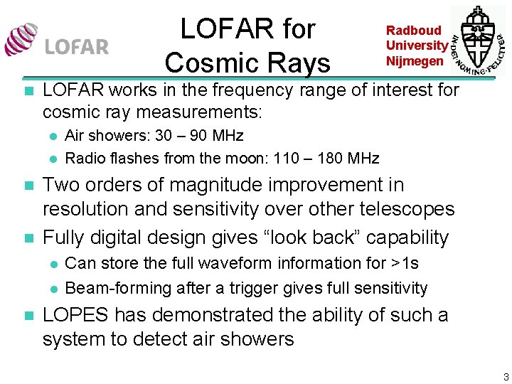 LOFAR for Cosmic Rays n LOFAR works in the frequency range of interest for