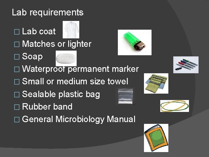 Lab requirements � Lab coat � Matches or lighter � Soap � Waterproof permanent