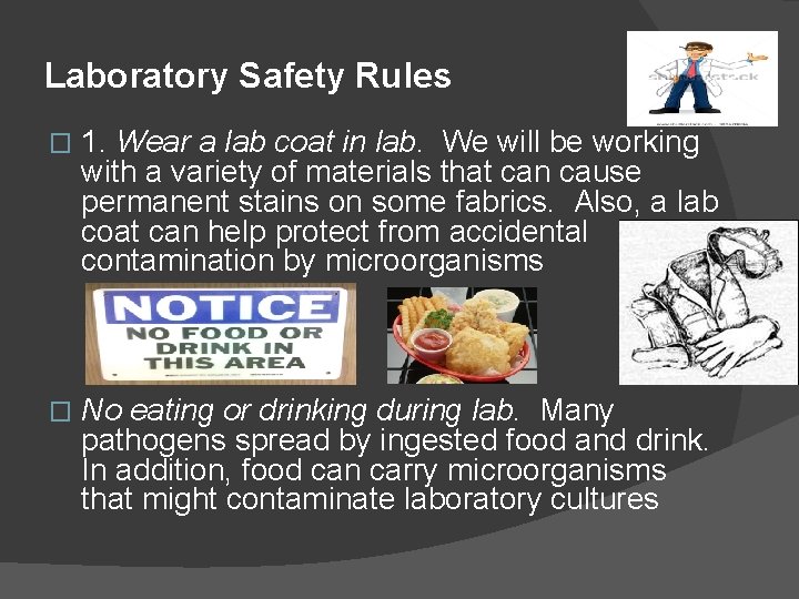 Laboratory Safety Rules � 1. Wear a lab coat in lab. We will be