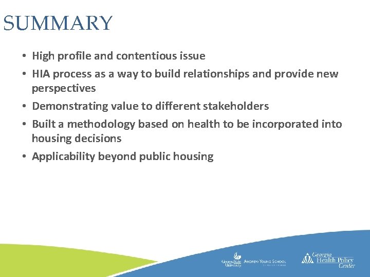 SUMMARY • High profile and contentious issue • HIA process as a way to