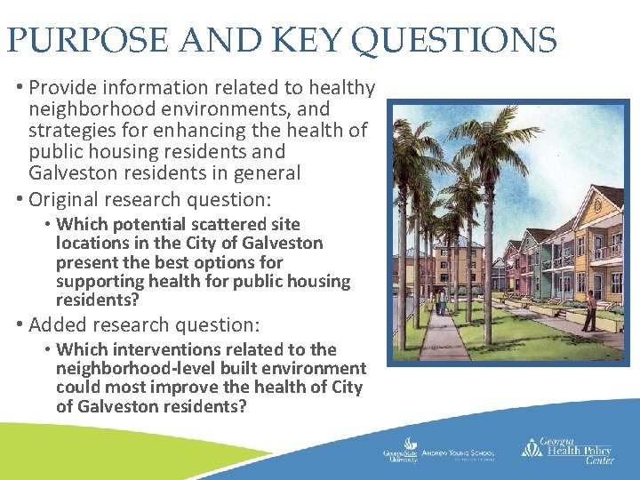 PURPOSE AND KEY QUESTIONS • Provide information related to healthy neighborhood environments, and strategies