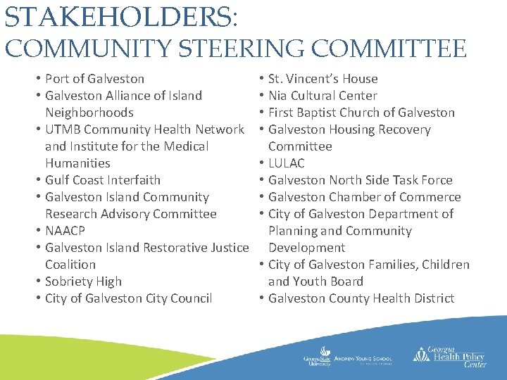 STAKEHOLDERS: COMMUNITY STEERING COMMITTEE • Port of Galveston • Galveston Alliance of Island •