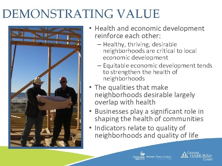 DEMONSTRATING VALUE • Health and economic development reinforce each other: • – Healthy, thriving,