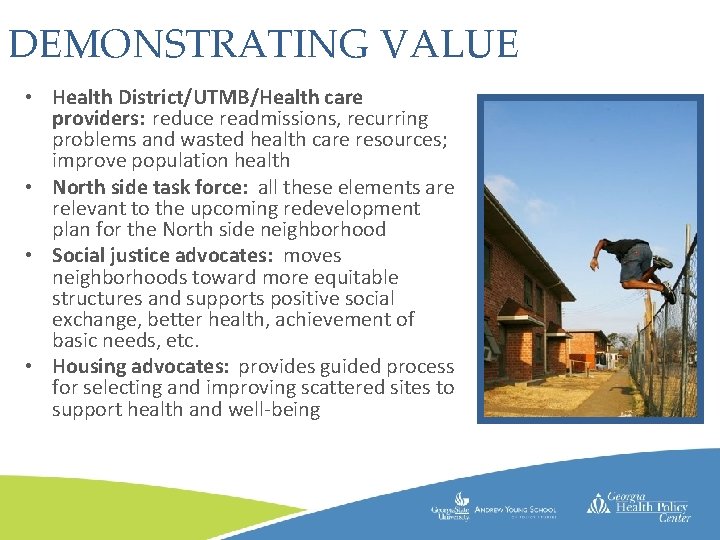 DEMONSTRATING VALUE • Health District/UTMB/Health care providers: reduce readmissions, recurring problems and wasted health