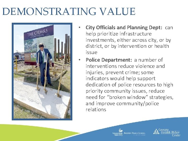 DEMONSTRATING VALUE • • City Officials and Planning Dept: can help prioritize infrastructure investments,