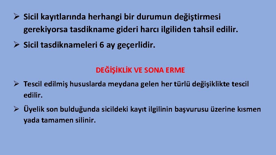 Ø Sicil kayıtlarında herhangi bir durumun değiştirmesi gerekiyorsa tasdikname gideri harcı ilgiliden tahsil edilir.