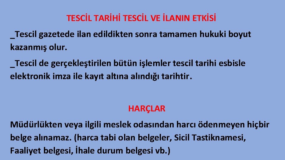 TESCİL TARİHİ TESCİL VE İLANIN ETKİSİ _Tescil gazetede ilan edildikten sonra tamamen hukuki boyut