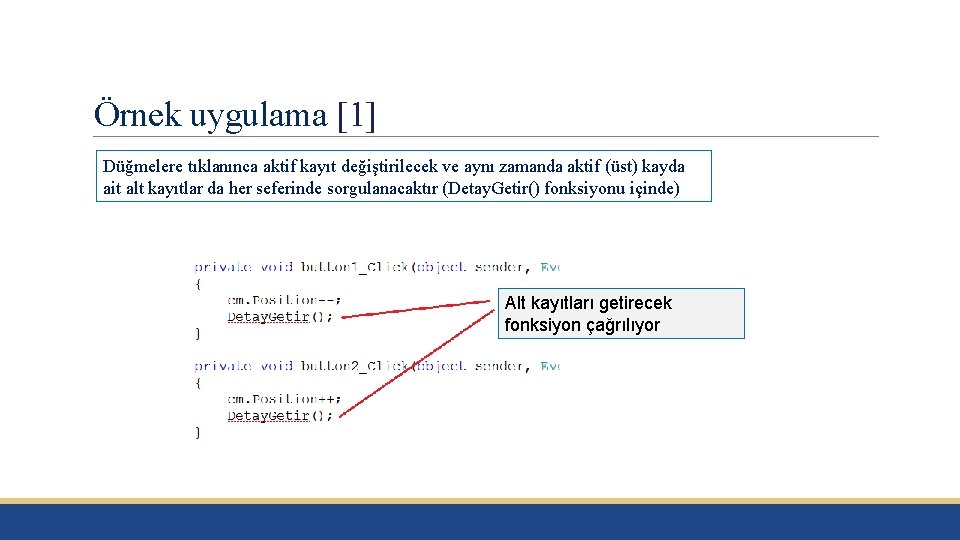 Örnek uygulama [1] Düğmelere tıklanınca aktif kayıt değiştirilecek ve aynı zamanda aktif (üst) kayda