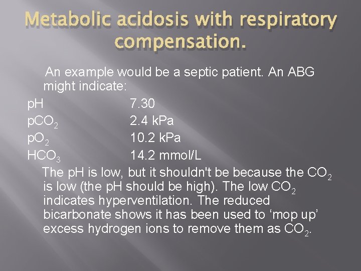 Metabolic acidosis with respiratory compensation. An example would be a septic patient. An ABG