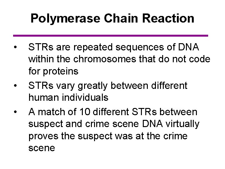 Polymerase Chain Reaction • • • STRs are repeated sequences of DNA within the