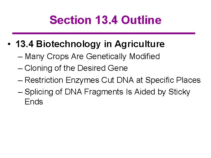 Section 13. 4 Outline • 13. 4 Biotechnology in Agriculture – Many Crops Are
