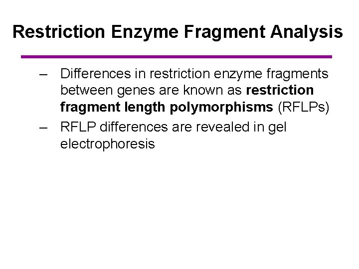 Restriction Enzyme Fragment Analysis – Differences in restriction enzyme fragments between genes are known