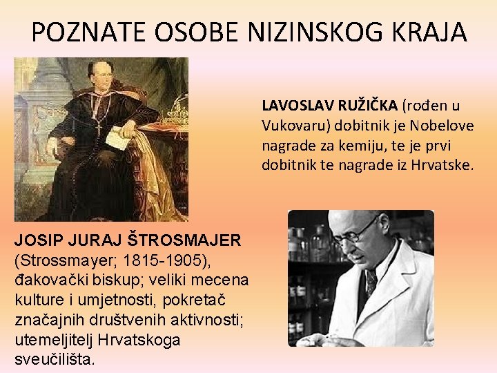 POZNATE OSOBE NIZINSKOG KRAJA LAVOSLAV RUŽIČKA (rođen u Vukovaru) dobitnik je Nobelove nagrade za