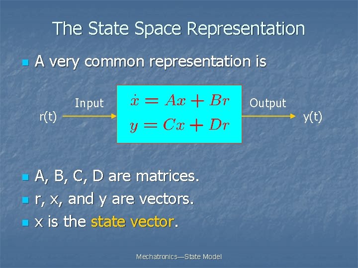 The State Space Representation n A very common representation is r(t) n n n