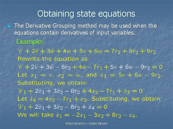 Obtaining state equations n The Derivative Grouping method may be used when the equations