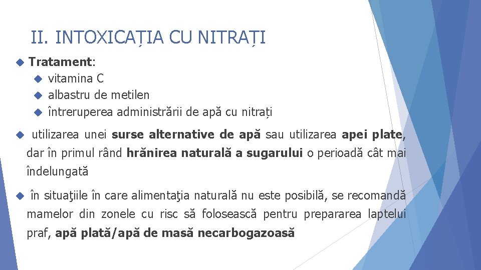 II. INTOXICAȚIA CU NITRAȚI Tratament: vitamina C albastru de metilen întreruperea administrării de apă