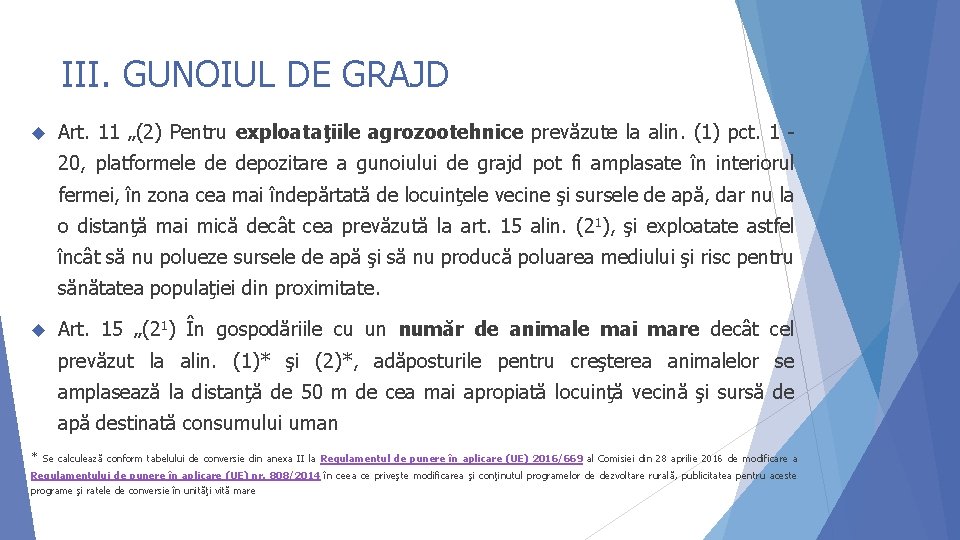 III. GUNOIUL DE GRAJD Art. 11 „(2) Pentru exploataţiile agrozootehnice prevăzute la alin. (1)