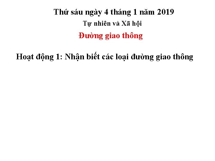 Thứ sáu ngày 4 tháng 1 năm 2019 Tự nhiên và Xã hội Đường