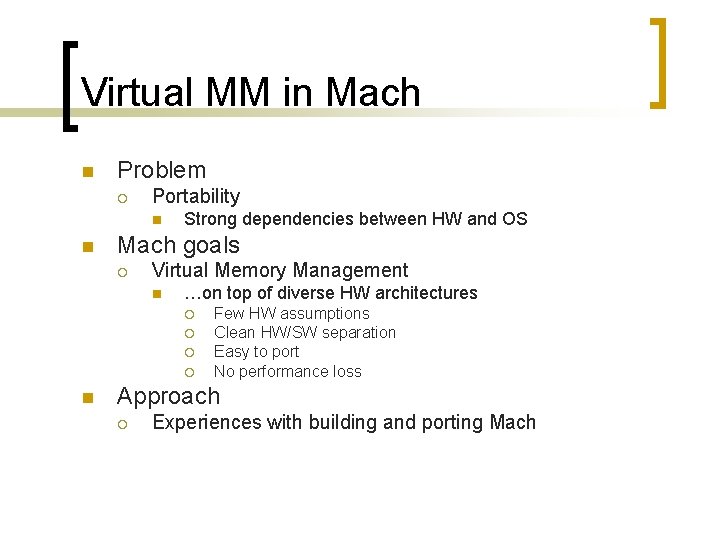 Virtual MM in Mach n Problem ¡ Portability n n Strong dependencies between HW