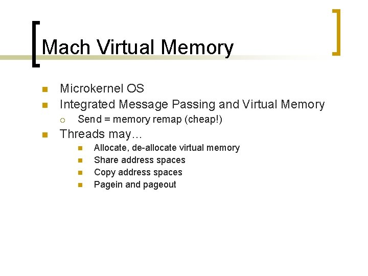 Mach Virtual Memory n n Microkernel OS Integrated Message Passing and Virtual Memory ¡