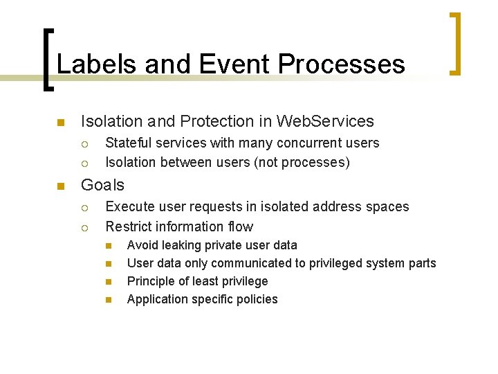 Labels and Event Processes n Isolation and Protection in Web. Services ¡ ¡ n