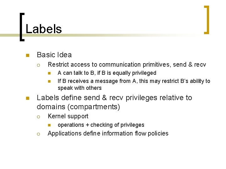 Labels n Basic Idea ¡ Restrict access to communication primitives, send & recv n