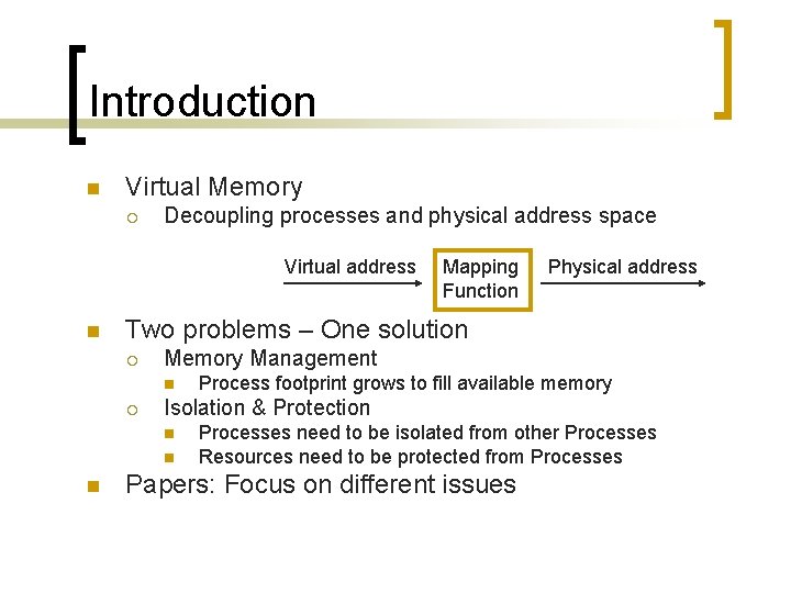 Introduction n Virtual Memory ¡ Decoupling processes and physical address space Virtual address n